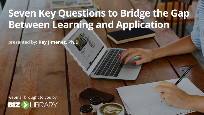 seven key questions to bridge the gap between learning and